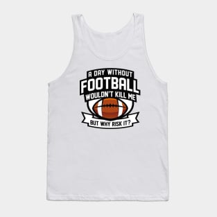 A Day Without Football Tank Top